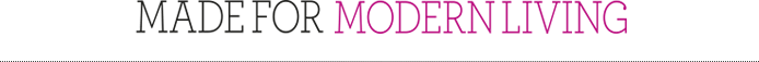 Made for Modern Living