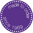 Made to order since 1969
