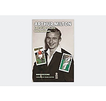 Arthur Milton: Last of the Double Internationals - Mike Vockins Arthur Milton: Last of the Double Internationals - Mike Vockins