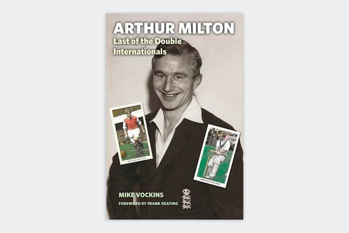 Arthur Milton: Last of the Double Internationals - Mike Vockins