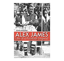 Alex James: Life of a Football Legend - John Harding Alex James: Life of a Football Legend - John Harding