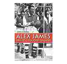 Alex James: Life of a Football Legend - John Harding