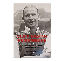 Cliff Bastin Remembers: The Autobiography of Arsenals Greatest Outside-left Cliff Bastin Remembers: The Autobiography of Arsenals Greatest Outside-left