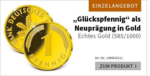 Der legendäre ''Glückspfennig'' als Neuprägung in Gold