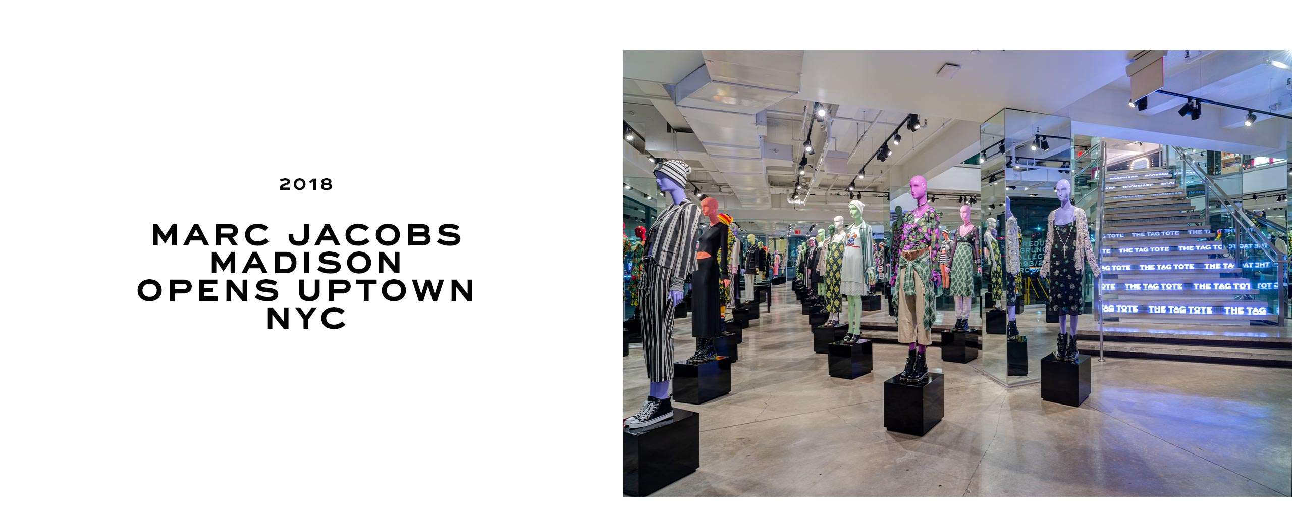 2018: Marc Jacobs Madison opens uptown NYC. 