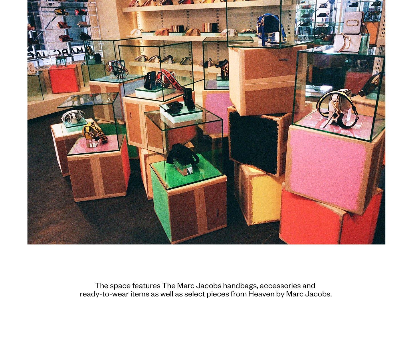 The space features The Marc Jacobs handbags, accessories and ready-to-wear items as well as select pieces from Heaven by Marc Jacobs.