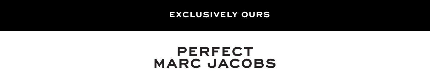 Exclusively Ours. Perfect Marc Jacobs.