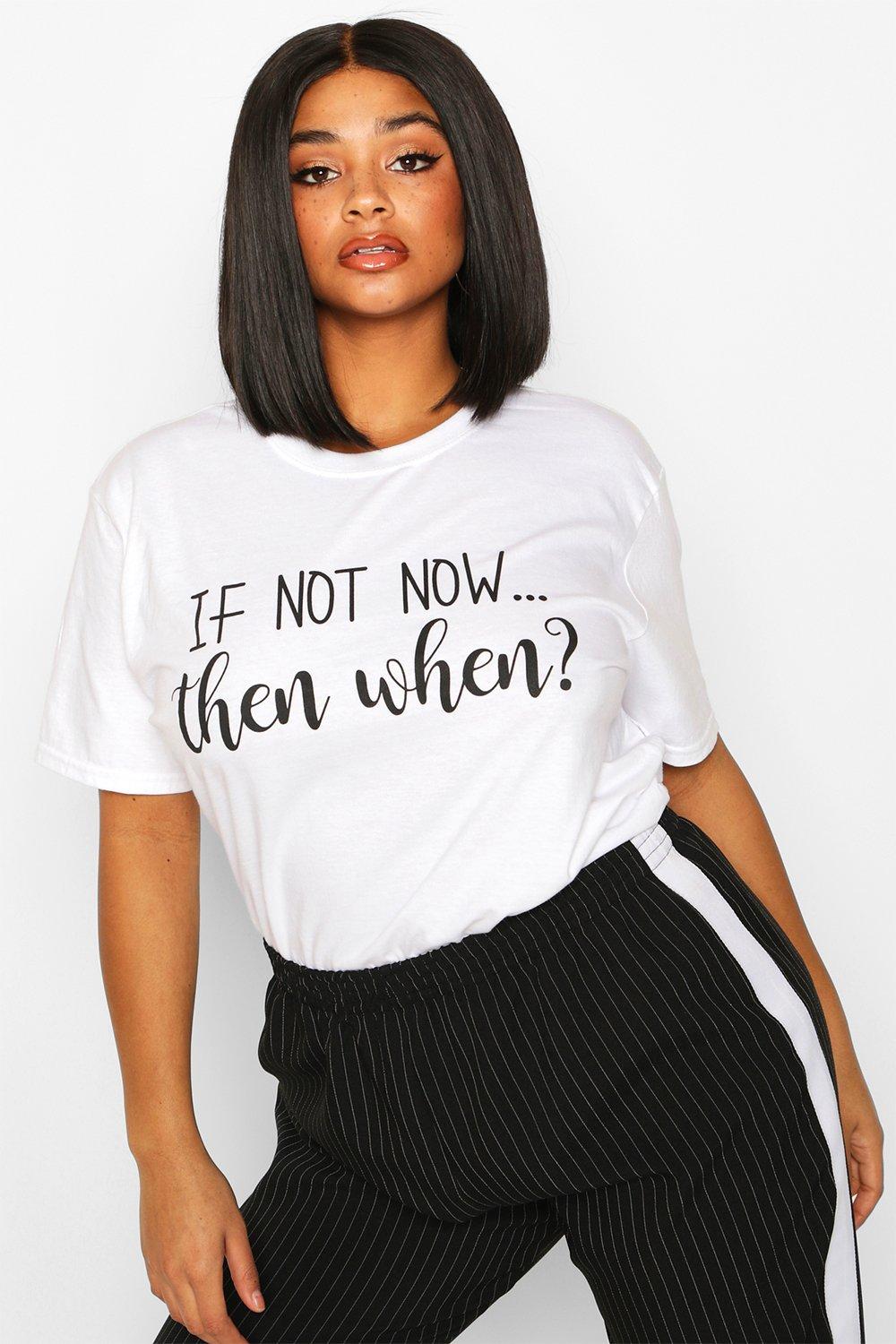 

Из коллекции «Плюс сайз» — Футболка со слоганом «If Not Now Then When», White