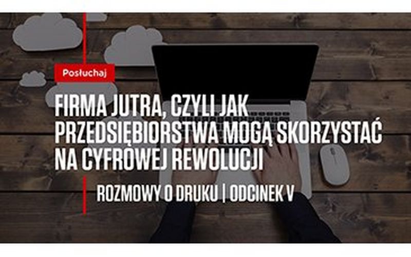 Firmy jutra. W najnowszym odcinku podcastu Canon dyskusja, w jaki sposób przedsiębiorcy mogą  skorzystać na cyfrowej transformacji 