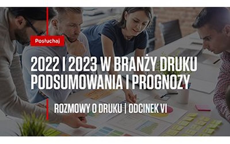 Przełomowe technologie, ważne wyzwania. Eksperci Canon w podcaście „Rozmowy o druku” podsumowują 2022 rok