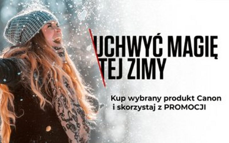 Skorzystaj z promocji na sprzęty Canon i uchwyć magię tej zimy! Cashback nawet do 1700 zł