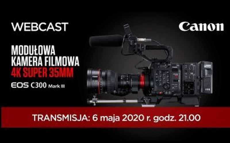 WEBCAST Canon:  EOS C300 Mark III bez tajemnic