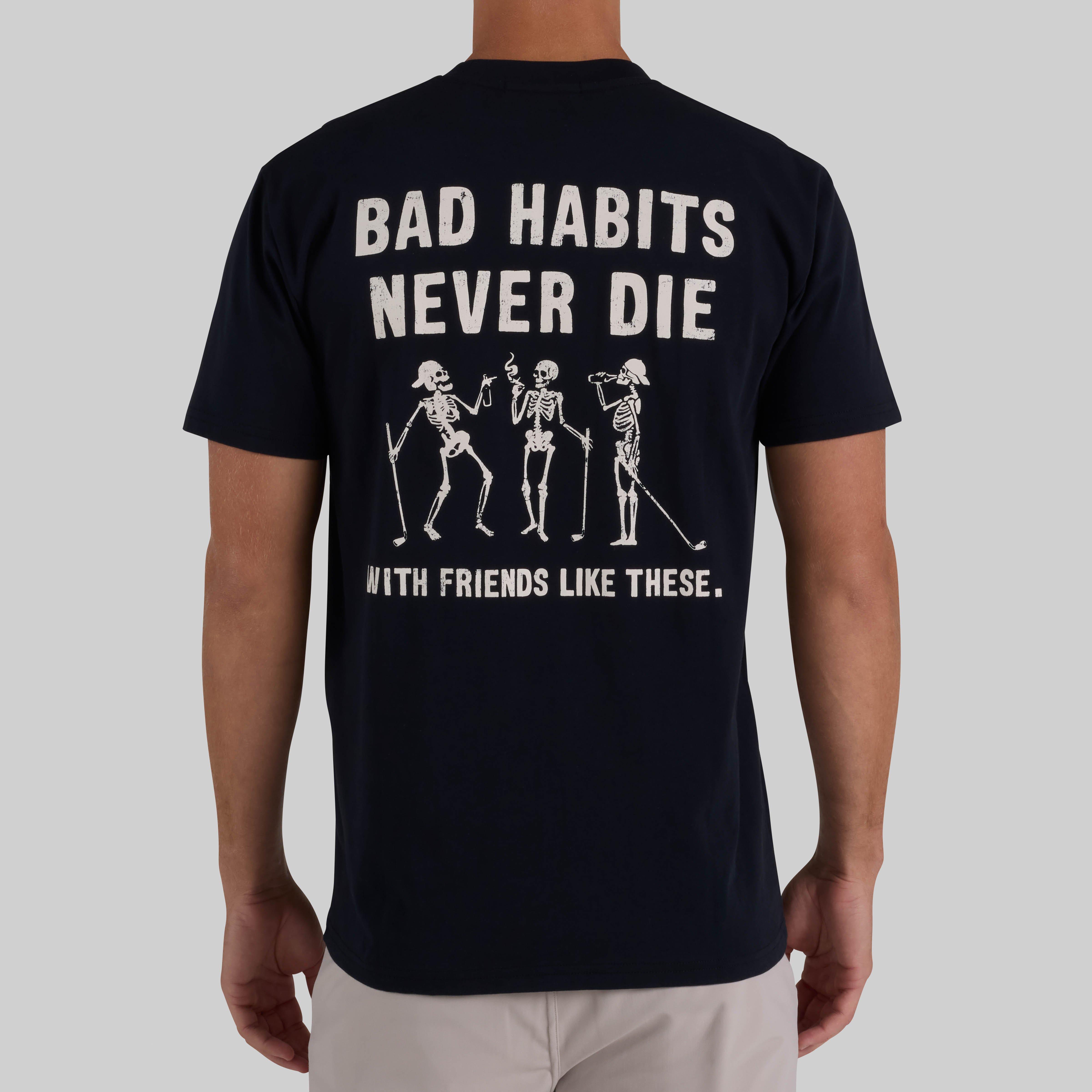 Men's Bad Habits Never Die T-Shirt