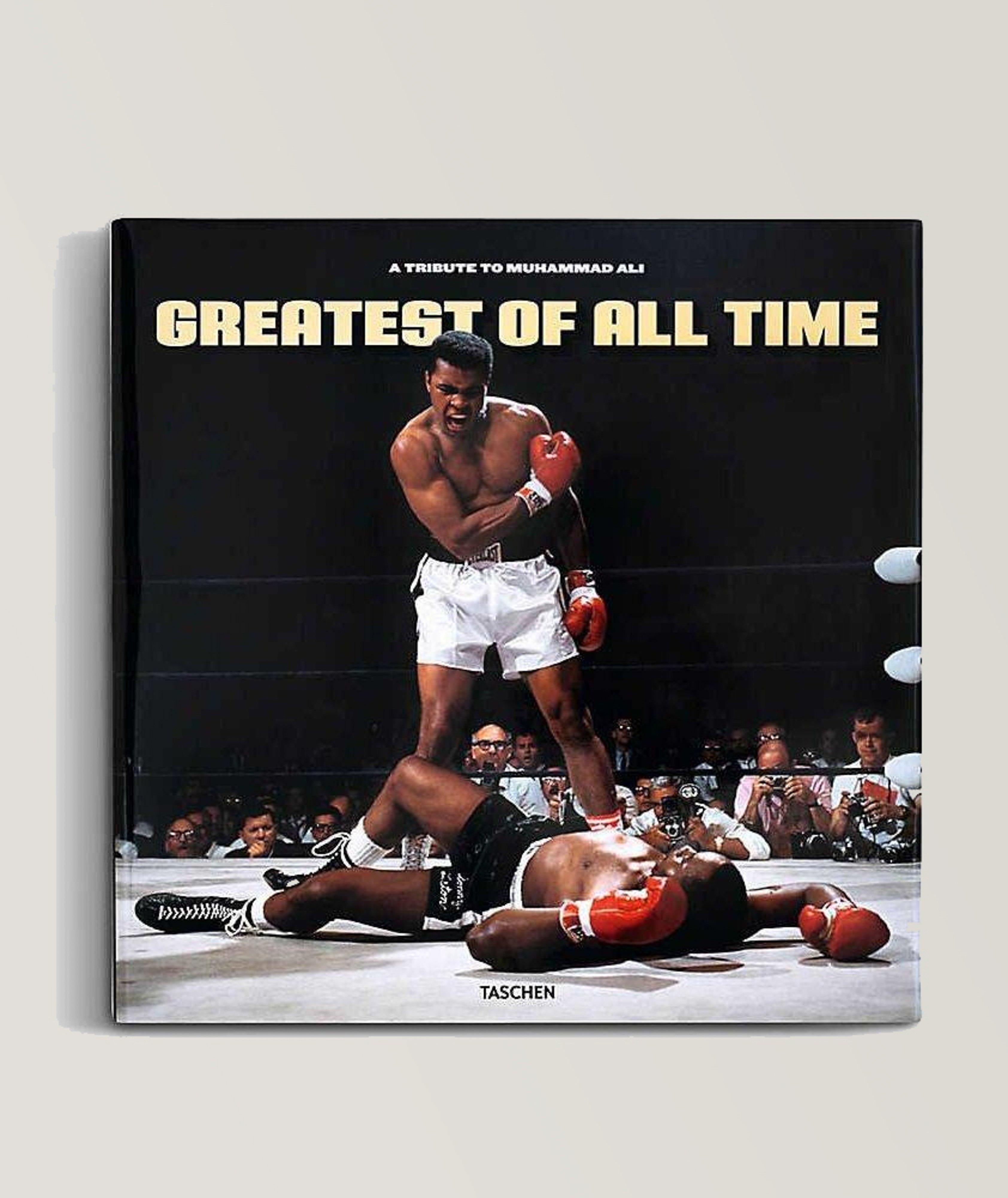 Greatest Of All Time. A Tribute To Muhammad Ali Coffee Table Book
