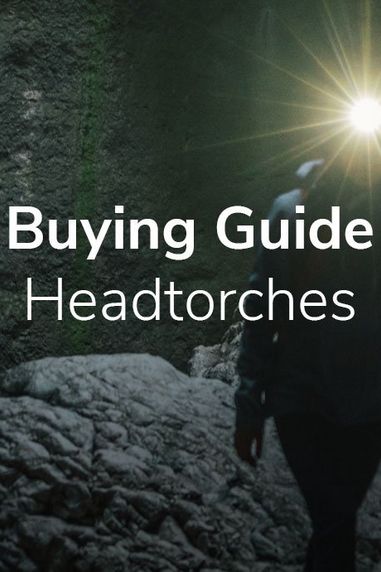 Buying Guide: Headtorches