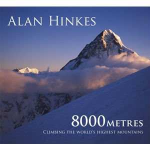 Book: 8000 Metres: Climbing the World's Highest Mountains : Alan Hinkes