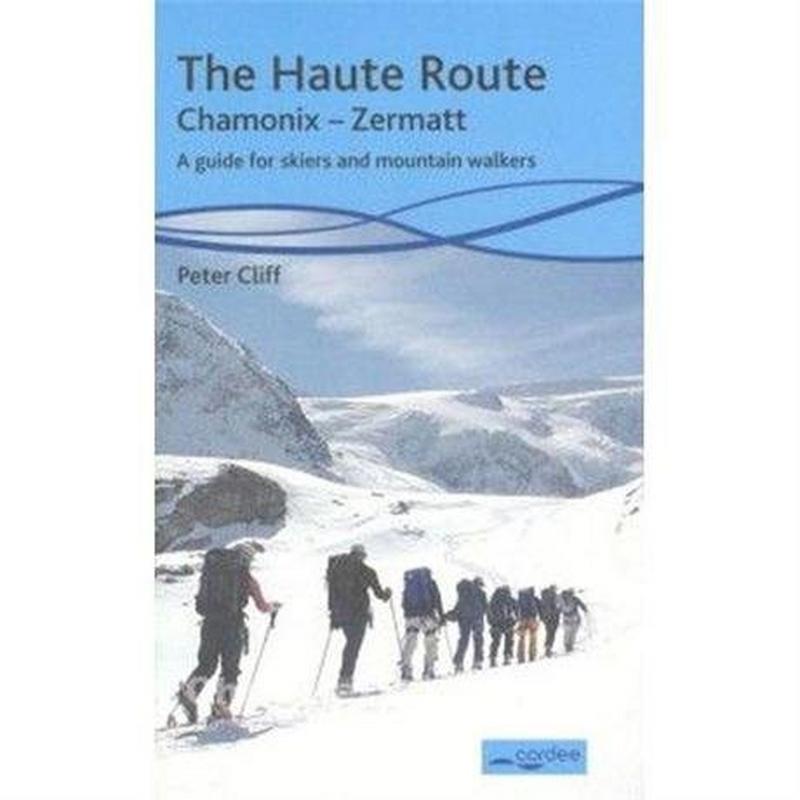 Guide Book: The Haute Route: Chamonix-Zermatt: A Guide for Skiers and Walkers