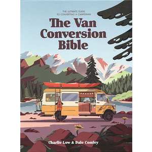 The Van Conversion Bible by Charlie Low & Dale Comley