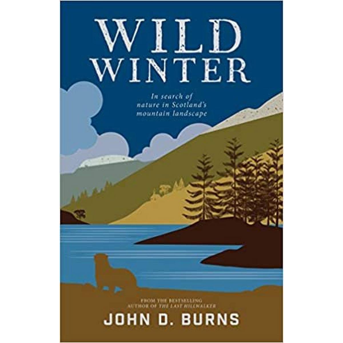 Cordee Wild Winter: In Search of Nature in Scotland's Mountain Landscape by John D.Burns