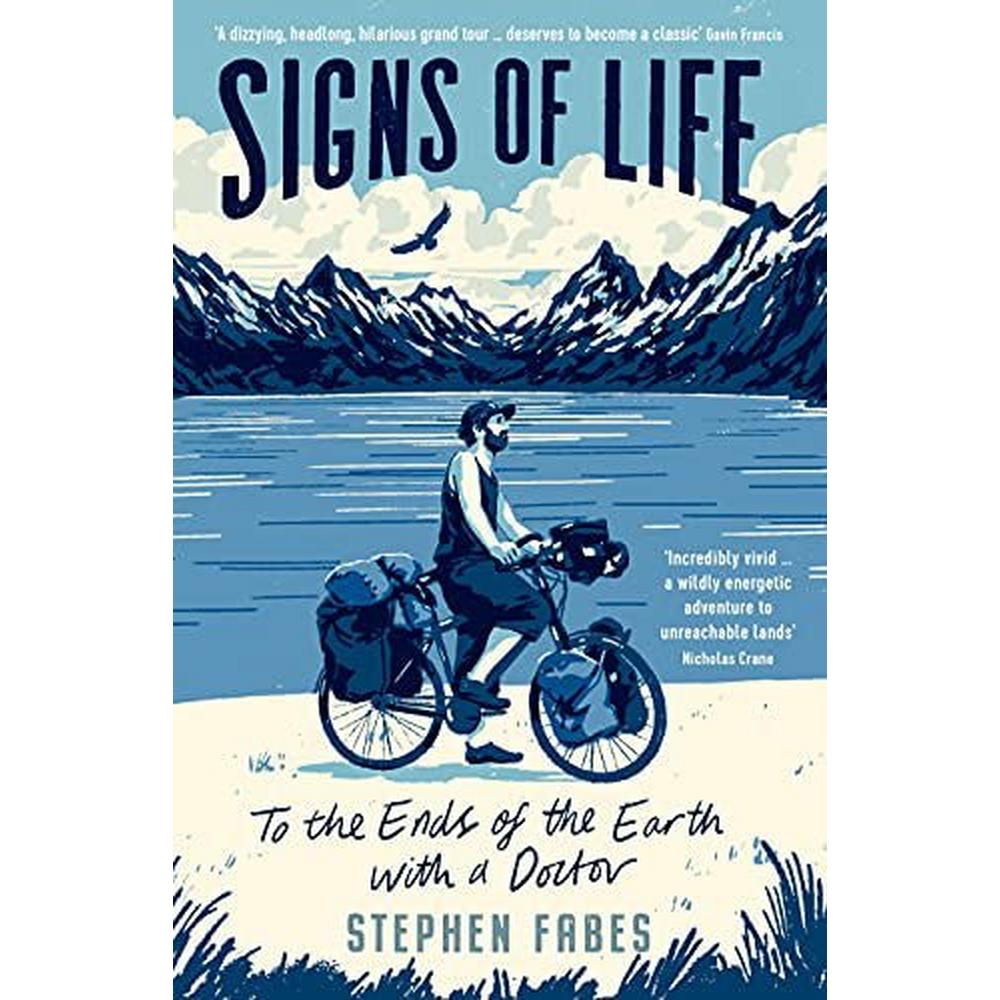 Cordee Signs of Life: To The Ends of the Earth with a Doctor by Stephen Fabes