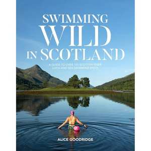 Wild Swimming in Scotland By Alice Goodridge