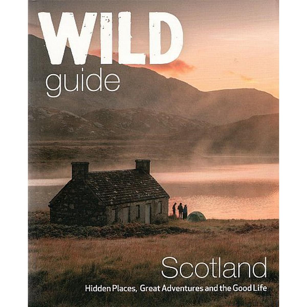 Cordee Wild Guide Scotland (2nd Ed.) - Hidden Places, Great Adventures & the good life
