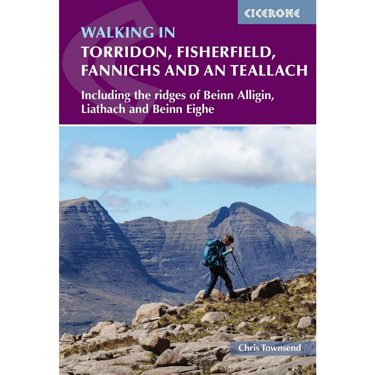 Cicerone Walking in Torridon, Fisherfield, Fannichs and An Teallach: Including the ridges of Beinn Alligin, Liathach and Beinn Eighe by Chris Townsend