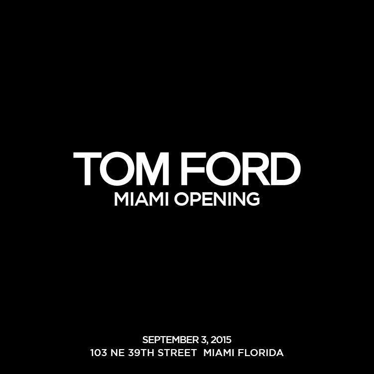 TOM FORD OPENS FIRST MIAMI FLAGSHIP 